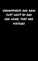 Unhappiness and Rain Just Drift By and Are Gone They Are Visitors