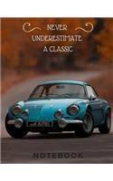 Never Underestimate a Classic: Classic Car Apline Notebook - 150 Lined Pages - 8.5'' x 11'' Journal Diary