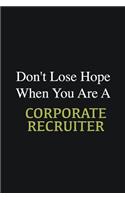 Don't lose hope when you are a Corporate Recruiter: Writing careers journals and notebook. A way towards enhancement