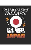 Ich Brauche Keine Therapie Ich Muss Nur Nach Japan: Japan Reisetagebuch mit Checklisten - Tagesplaner und vieles mehr- Japan Reisejournal - 115 Seiten - ca. A 4