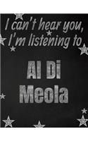 I can't hear you, I'm listening to Al Di Meola creative writing lined notebook