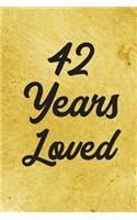 42 Years Loved Notebook - Guest Book for 42 Year Old Women - 42nd Birthday Gift for Women - 42 Years Old Birthday Gift