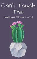 Can't Touch This Health and Fitness Journal