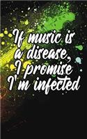 If Music Is a Disease, I Promise I'm Infected
