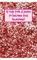 It Only Took 8 Years to Become This Awesome!: Rose Gold Glitter - Eight 8 Yr Old Girl Journal Ideas Notebook - Gift Idea for 8th Happy Birthday Present Note Book Preteen Tween Basket Christmas S