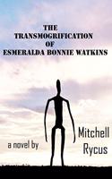 Transmogrification of Esmeralda Bonnie Watkins