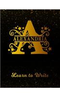 Alexandria Learn to Write: Personalized Letter a First Name Handwriting Primary Composition Practice Paper Gold Glitter Effect Notebook Cover Dashed Midline Workbook for Kinde