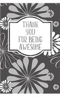 Thank You For Being Awesome: Lined Blank Notebook Journal