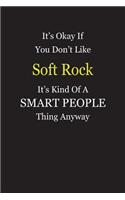 It's Okay If You Don't Like Soft Rock It's Kind Of A Smart People Thing Anyway: Blank Lined Notebook Journal Gift Idea