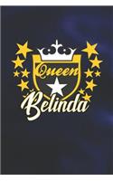 Queen Belinda: First Name Funny Sayings Personalized Customized Names Women Girl Mother's day Gift Notebook Journal