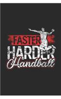 Faster Harder Handball: Handball Notebook, Dotted Bullet (6 x 9 - 120 pages) Sports Themed Notebook for Daily Journal, Diary, and Gift