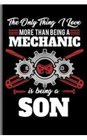 The only thing I love more than being a Mechanic is being a Son