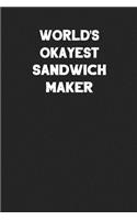 World's Okayest Sandwich Maker: Blank Lined Career Notebook Journal