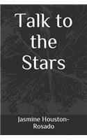 Talk to the Stars