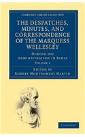 Despatches, Minutes, and Correspondence of the Marquess Wellesley, K. G., During His Administration in India