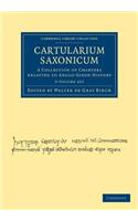 Cartularium Saxonicum 3 Volume Set: A Collection of Charters Relating to Anglo-Saxon History