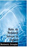 Notes on Mediaeval Services in England