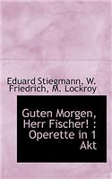 Guten Morgen, Herr Fischer!
