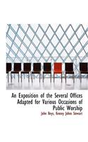 An Exposition of the Several Offices Adapted for Various Occasions of Public Worship