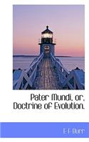 Pater Mundi, Or, Doctrine of Evolution.