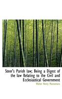 Steer's Parish Law; Being a Digest of the Law Relating to the Civil and Ecclesiastical Government
