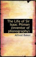 The Life of Sir Isaac Pitman (Inventor of Phonography)