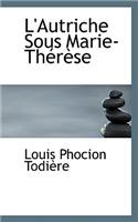 L'Autriche Sous Marie-Th R Se