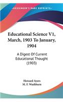 Educational Science V1, March, 1903 To January, 1904