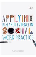 Applying Research Evidence in Social Work Practice