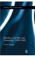 Worship, Civil War and Community, 1638–1660