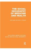 Social Geography of Medicine and Health (RLE Social & Cultural Geography)