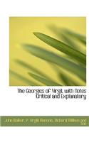 The Georgics of Virgil, with Notes Critical and Explanatory