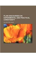 Plain Discourses on Experimental and Practical Christianity: (English)