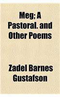 Meg; A Pastoral. and Other Poems