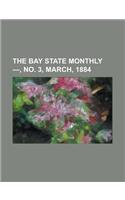 The Bay State Monthly - Volume 1, No. 3, March, 1884
