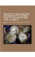 Reports of Cases Heard and Determined in the Supreme Court of the State of New York (Volume 34): (English)