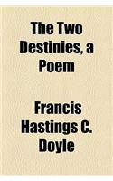 The Two Destinies, a Poem
