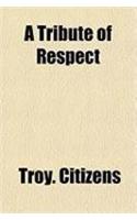 A Tribute of Respect