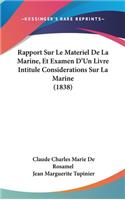 Rapport Sur Le Materiel de La Marine, Et Examen D'Un Livre Intitule Considerations Sur La Marine (1838)