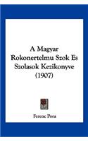 A Magyar Rokonertelmu Szok Es Szolasok Kezikonyve (1907)