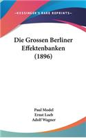 Die Grossen Berliner Effektenbanken (1896)