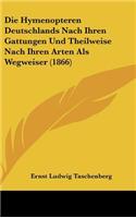 Die Hymenopteren Deutschlands Nach Ihren Gattungen Und Theilweise Nach Ihren Arten ALS Wegweiser (1866)