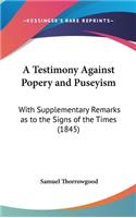 A Testimony Against Popery and Puseyism