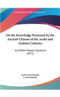 On the Knowledge Possessed by the Ancient Chinese of the Arabs and Arabian Colonies
