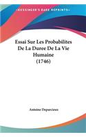 Essai Sur Les Probabilites de La Duree de La Vie Humaine (1746)
