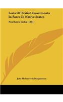 Lists of British Enactments in Force in Native States: Northern India (1891)