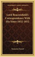 Lord Beaconsfield's Correspondence with His Sister 1832-1852