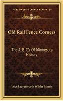 Old Rail Fence Corners: The A. B. C.'s Of Minnesota History(English)