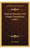 Railway Masonry and Bridge Foundations (1883)