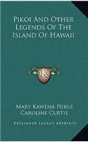 Pikoi And Other Legends Of The Island Of Hawaii